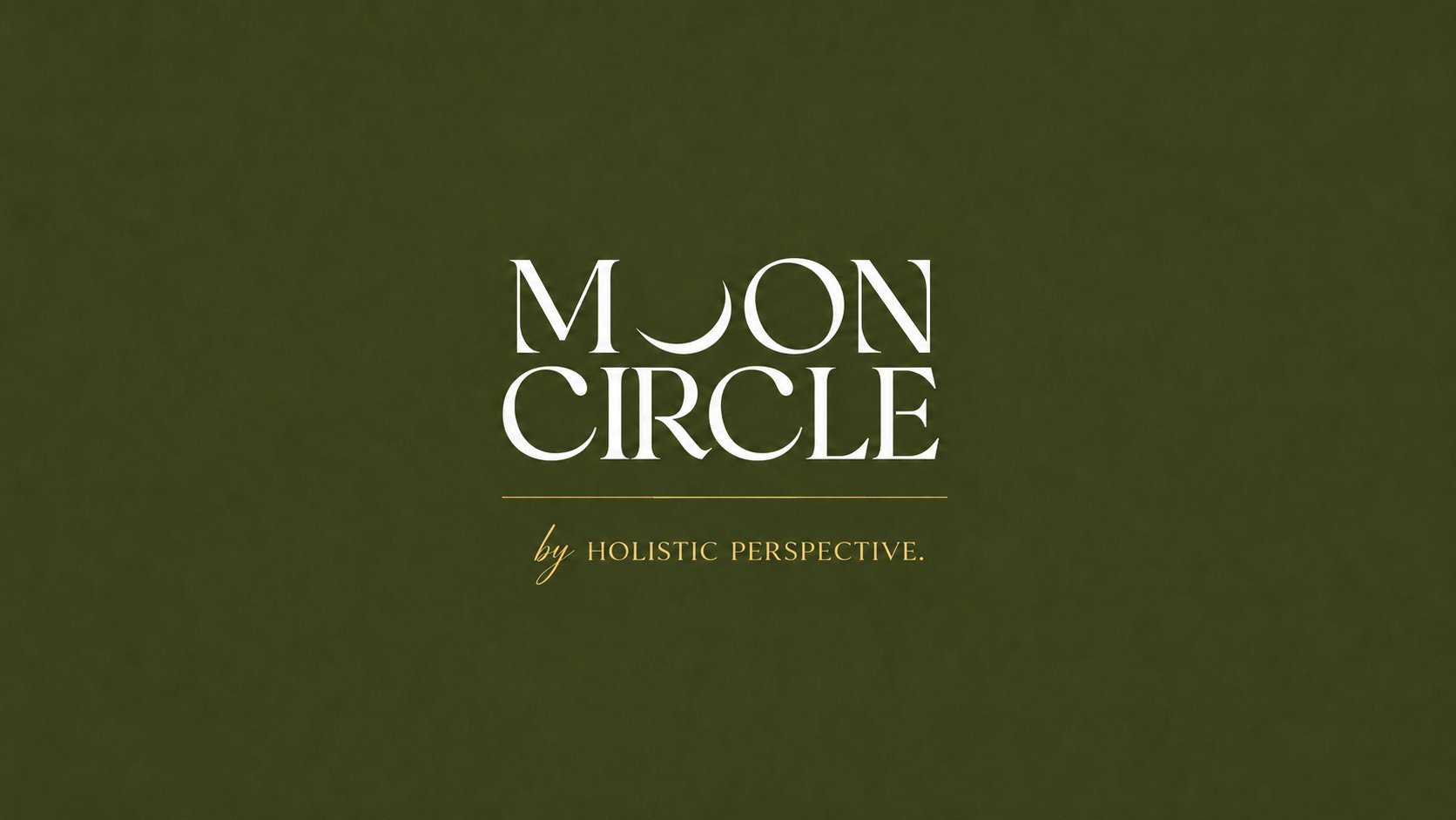 Moon Circle logo with gold text on olive green background and tagline by Holistic Perspective